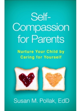 预订 Self-Compassion for Parents: Nurture Your Child by Caring for Yourself 对父母的自我同情：通过照顾自己来培养孩子: 97