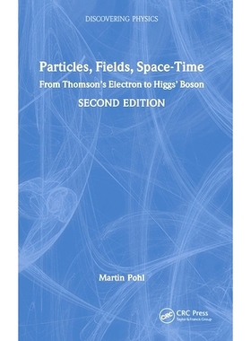 预订 Particles, Fields, Space-Time: From Thomson’s Electron to Higgs’ Boson: 9781032859583