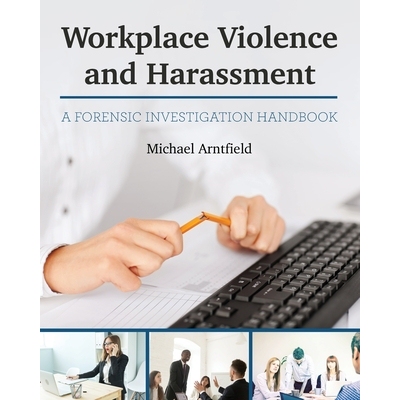 预订 Workplace Violence and Harassment: A Forensic Investigation Handbook 工作场所的暴力与*扰：法医调查手册: 97815165947