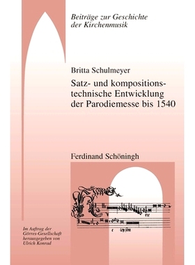 预订 Satz- und kompositionstechnische Entwicklung der Parodiemesse bis 1540 1540年以前仿拟度量的设定与合成技术发展: 9783