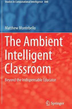 【预订】The Ambient Intelligent Classroom: Beyond the Indispensable Educator