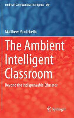 【预订】The Ambient Intelligent Classroom: Beyond the Indispensable Educator