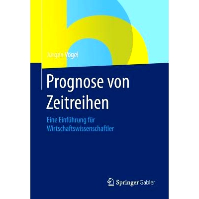 预订 Prognose von Zeitreihen: Eine Einführung für Wirtschaftswissenschaftler: 9783658068363
