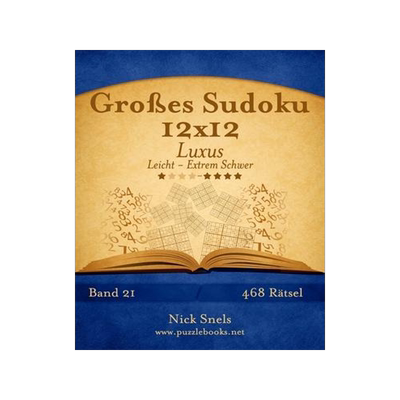 [预订]Groes Sudoku 12x12 Luxus - Leicht Bis Extrem Schwer - Band 21 - 468 Ratsel 9781511787086