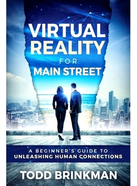 预订 Virtual Reality for Main Street: A Beginner’s Guide to Unleashing Human Connections: 9781944335274