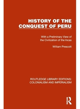 预订 History of the Conquest of Peru: With a Preliminary View of the Civilization of the Incas 征服秘鲁的历史：印加文明