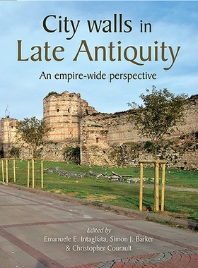 预订 City Walls in Late Antiquity: An Empire-wide Perspective 古代晚期的城墙: 9781789253641