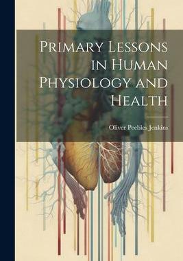 [预订]Primary Lessons in Human Physiology and Health 9781022098039