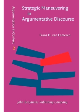 预订 Strategic Maneuvering in Argumentative Discourse: Extending the Pragma-Dialectical Theory of Argumentation 论证话语