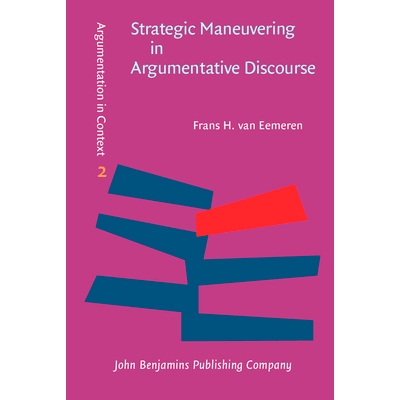 预订 Strategic Maneuvering in Argumentative Discourse: Extending the Pragma-Dialectical Theory of Argumentation 论证话语