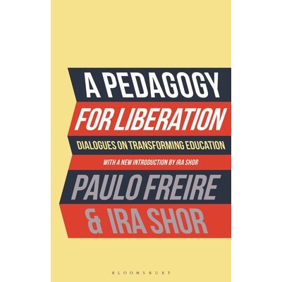 预订 A Pedagogy for Liberation: Dialogues on Transforming Education 解放教育学：关于教育转型的对话（精装）: 978135046913