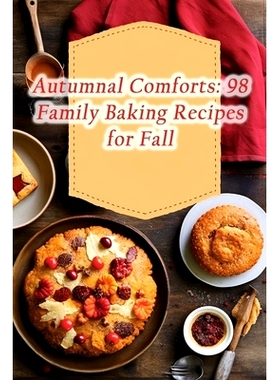 预订 Autumnal Comforts: 98 Family Baking Recipes for Fall: 9798865710400