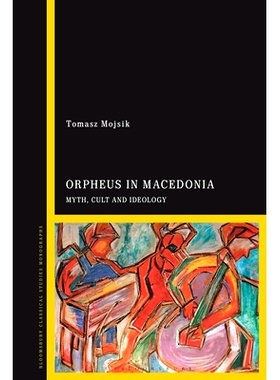 预订 Orpheus in Macedonia: Myth, Cult and Ideology 奥菲斯马其顿：神话、崇拜和意识形态: 9781350213227