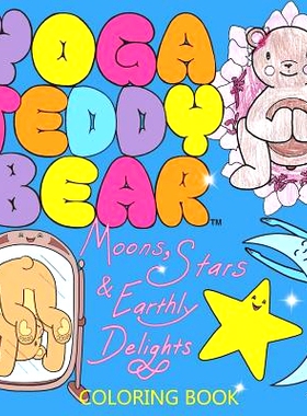 预订 Yoga Teddy Bear Moons, Stars & Earthly Delights: Coloring Book: 9780692670002