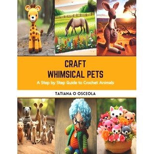 Crochet 9798875774249 Pets Guide Step Whimsical Animals 预订 Craft