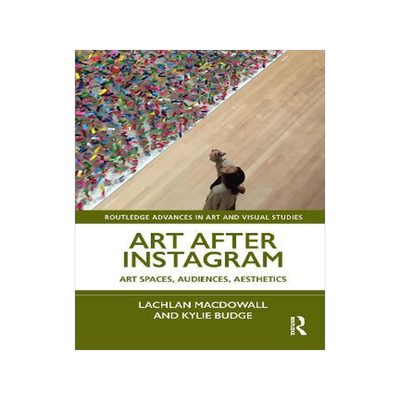 [预订]Art After Instagram: Art Spaces, Audiences, Aesthetics 9781032159263