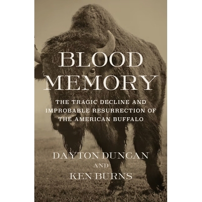 预订 Blood Memory: The Tragic Decline and Improbable Resurrection of the American Buffalo 血腥记忆：美国水牛的悲惨衰落和