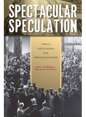 预订 Spectacular Speculation: Thrills, the Economy, and Popular Discourse 壮观的投机：惊险刺激、经济学与大众话语: 978080