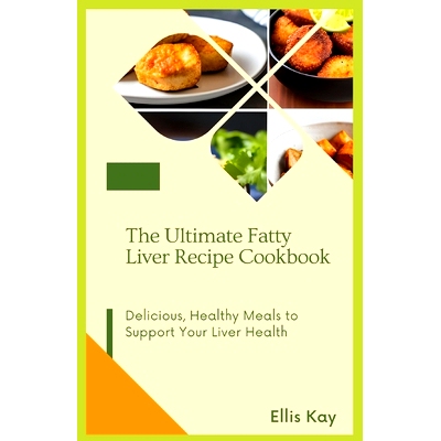 预订 The Ultimate Fatty Liver Recipe Cookbook: Delicious, Healthy Meals to Support Your Liver Health: 9798390244210