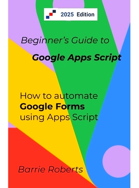预订 Beginner’s Guide to Google Apps Script 2 - Forms: 9798657618068