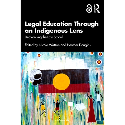 预订 Legal Education Through an Indigenous Lens: Decolonising the Law School 通过原住民视角的法律教育：非殖民化的法学院: