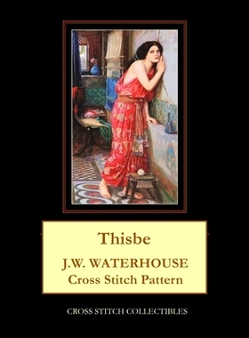 预订 Thisbe: J.W. Waterhouse cross stitch pattern: 9781548371524