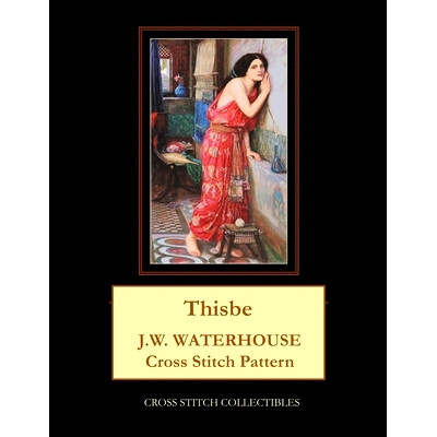 预订 Thisbe: J.W. Waterhouse cross stitch pattern: 9781548371524