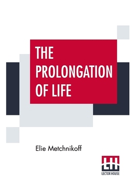 预订 The Prolongation Of Life: Optimistic Studies - The English Translation Edited By P. Chalmers Mitchell