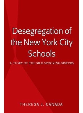 预订 Desegregation of the New York City Schools: A Story of the Silk Stocking Sisters: 9781433157370