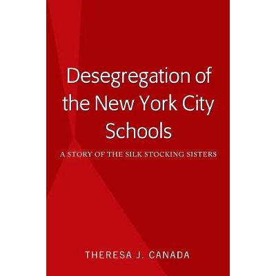预订 Desegregation of the New York City Schools: A Story of the Silk Stocking Sisters: 9781433157370