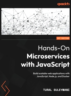 预订 Hands-On Microservices with JavaScript: Build scalable web applications with JavaScript, Node.js, and Docker 使用Ja