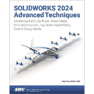 预订 SOLIDWORKS 2024 Advanced Techniques Mastering Parts, Surfaces, Sheet Metal, SimulationXpress, Top-Down Assemblies,