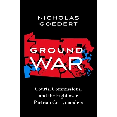 预订 Ground War: Courts, Commissions, and the Fight over Partisan Gerrymanders 地面战争：法院、委员会和对党派贿赂的斗争: