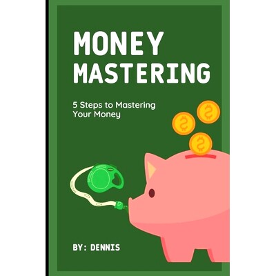 预订 5 Steps to Mastering Your Money: Learn how to manage it effectively.: 9798388252395
