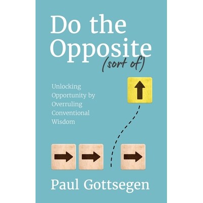 预订 Do The Opposite (sort of): Unlocking Opportunity by Overruling Conventional Wisdom 9798901020425