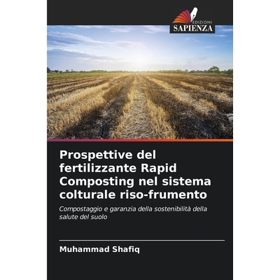 预订 Prospettive del fertilizzante Rapid Composting nel sistema colturale riso-frumento: Compostaggio e garanzia della s