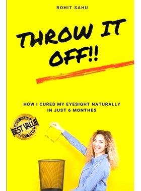预订 Throw It Off!!: How I Cured My Eyesight Naturally In Just 6 Months!!: 9781089128168