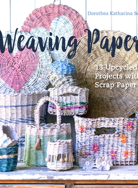 预订 Weaving Paper: 13 Upcycled Projects with Scrap Paper