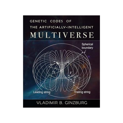 [预订]Genetic Codes of the Artificially-Intelligent Multiverse 9781733140225