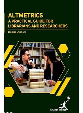 预订 Altmetrics: A Practical Guide for Librarians and Researchers Altmetrics：图书馆员和研究人员的实用指南: 978178715325