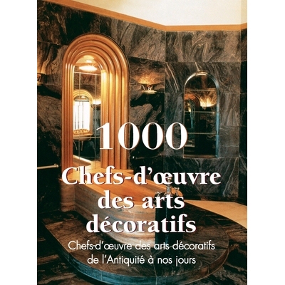 预订 1000 Chef-d’oeuvre des Arts décoratifs: Chefs-d’oeuvre des arts décoratifs de l’Antiquité à nos jours: 97988