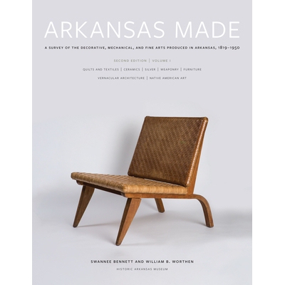 预订 Arkansas Made, Volume 1: A Survey of the Decorative, Mechanical, and Fine Arts Produced in Arkansas, 1819-1950 阿肯