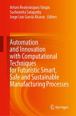 [预订]Automation and Innovation with Computational Techniques for Futuristic Smart, Safe and Sustainable M 9783031467073
