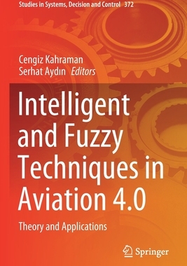【预订】Intelligent and Fuzzy Techniques in Aviation 4.0: Theory and Applica 9783030750695