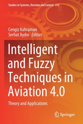 【预订】Intelligent and Fuzzy Techniques in Aviation 4.0: Theory and Applica 9783030750695