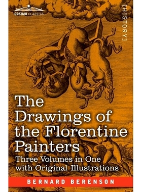 预订 The Drawings of the Florentine Painters (Three Volumes in One): Classified, Criticised, and Studied as Documents in