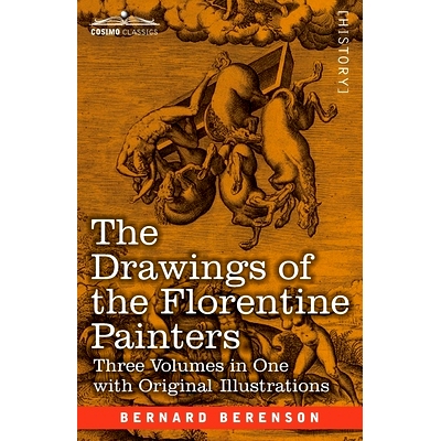 预订 The Drawings of the Florentine Painters (Three Volumes in One): Classified, Criticised, and Studied as Documents in