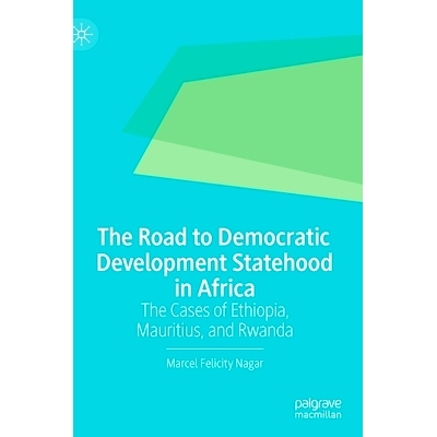 预订 The Road to Democratic Development Statehood in Africa: The Cases of Ethiopia, Mauritius, and Rwanda 非洲民主发展国