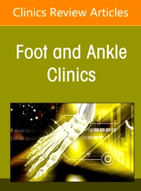 预订 Reassessing Hallux Valgus Deformity, An issue of Foot and Ankle Clinics of North America: Volume 30-2 重新评估拇外