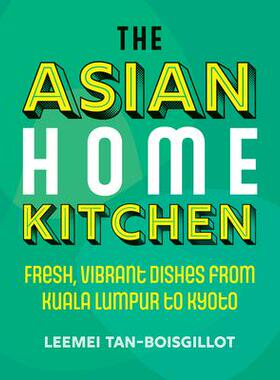 预订 The Asian Home Kitchen: Fresh, Vibrant Dishes from Kuala Lumpur to Kyoto亚洲家庭厨房：从吉隆坡到京*的新鲜、鲜美菜